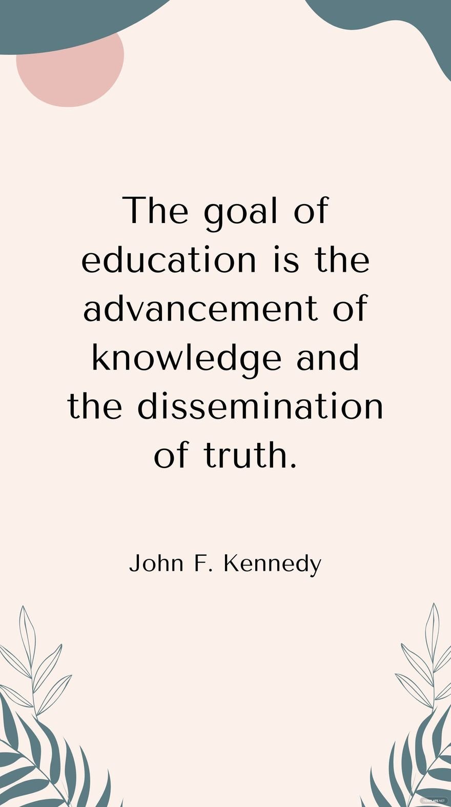 Free John F. Kennedy - The goal of education is the advancement of knowledge and the dissemination of truth. in JPG