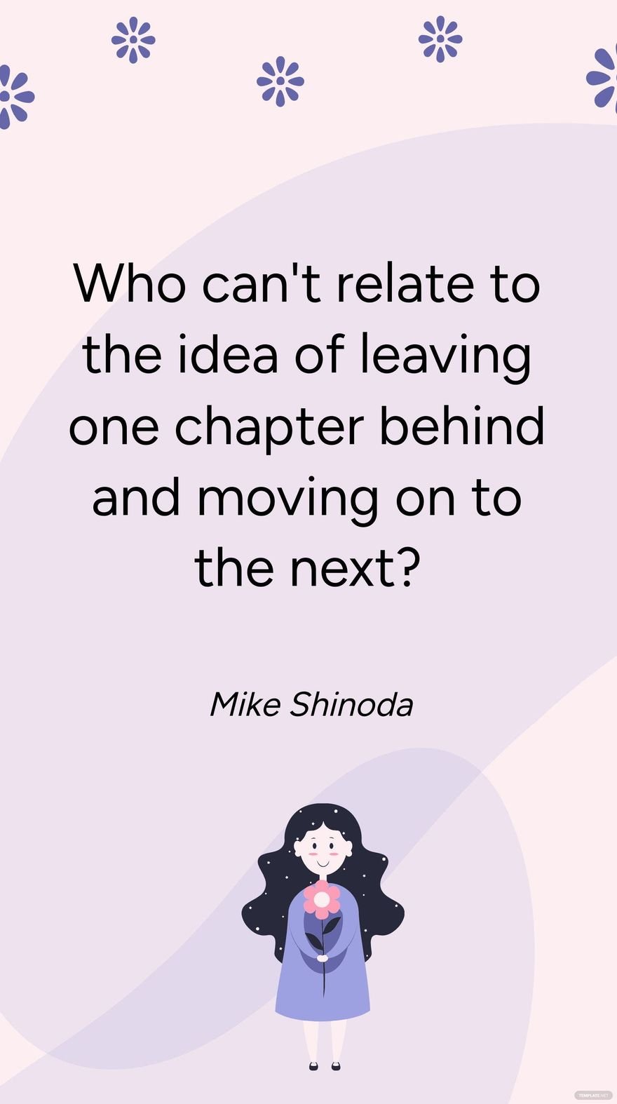 Mike Shinoda - Who can't relate to the idea of leaving one chapter behind and moving on to the next?