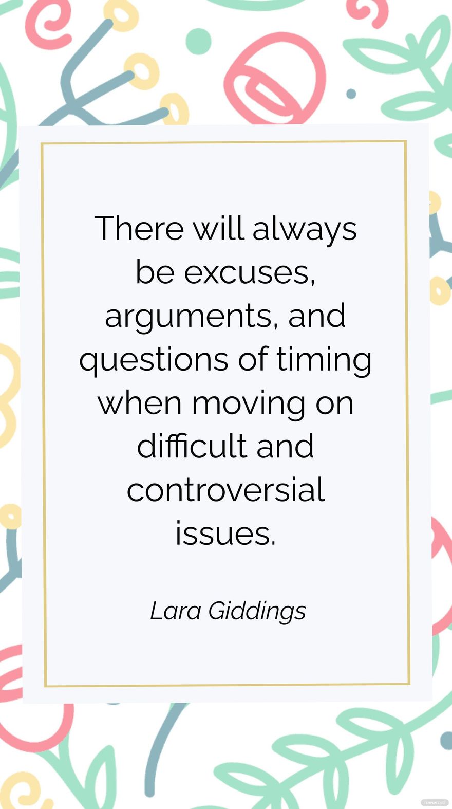 Lara Giddings - There will always be excuses, arguments, and questions of timing when moving on difficult and controversial issues.
