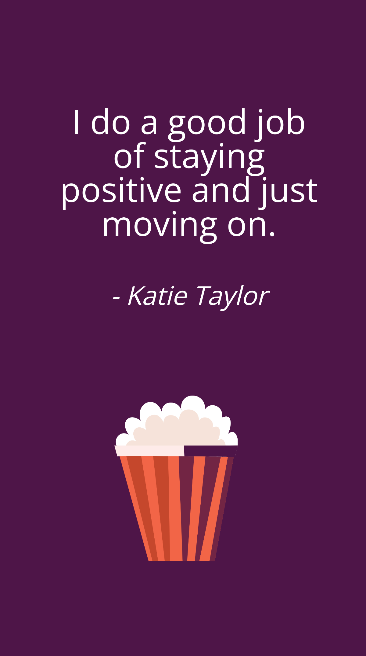 Katie Taylor - I do a good job of staying positive and just moving on. Template