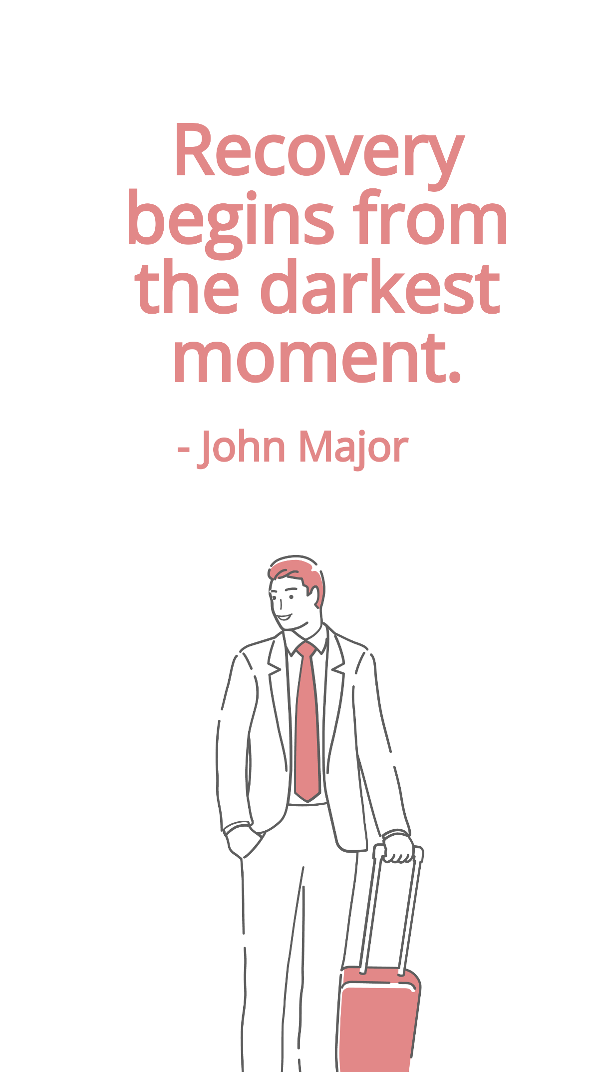 John Major - Recovery begins from the darkest moment. Template