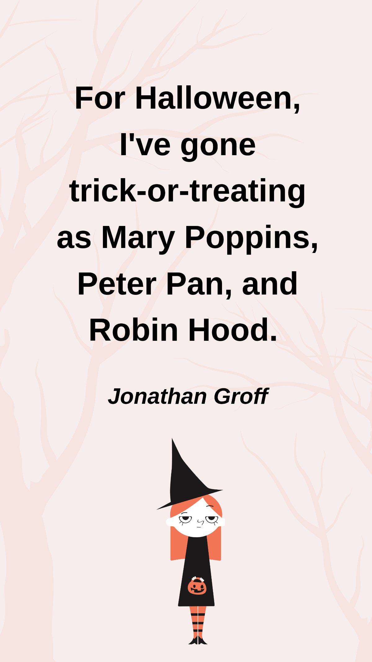 Jonathan Groff - For Halloween, I've gone trick-or-treating as Mary Poppins, Peter Pan, and Robin Hood. Template