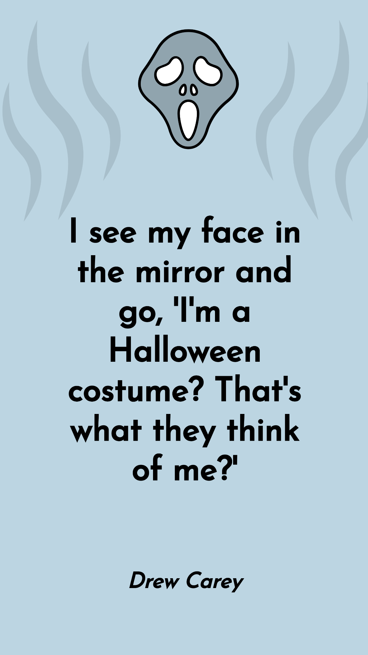 Drew Carey - I see my face in the mirror and go, 'I'm a Halloween costume? That's what they think of me?' Template