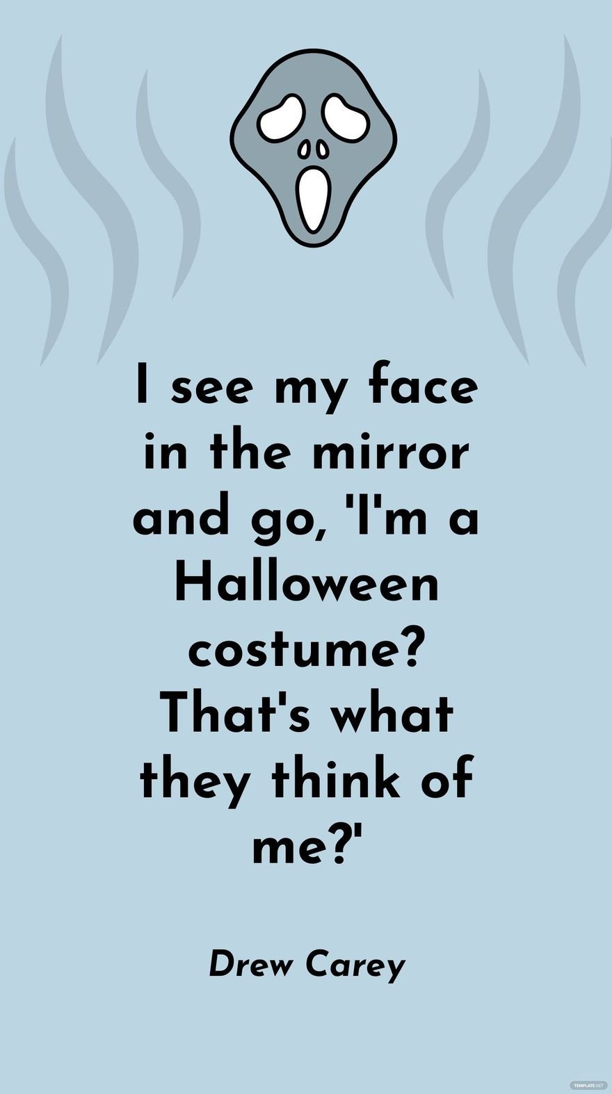 Drew Carey - I see my face in the mirror and go, 'I'm a Halloween costume? That's what they think of me?'