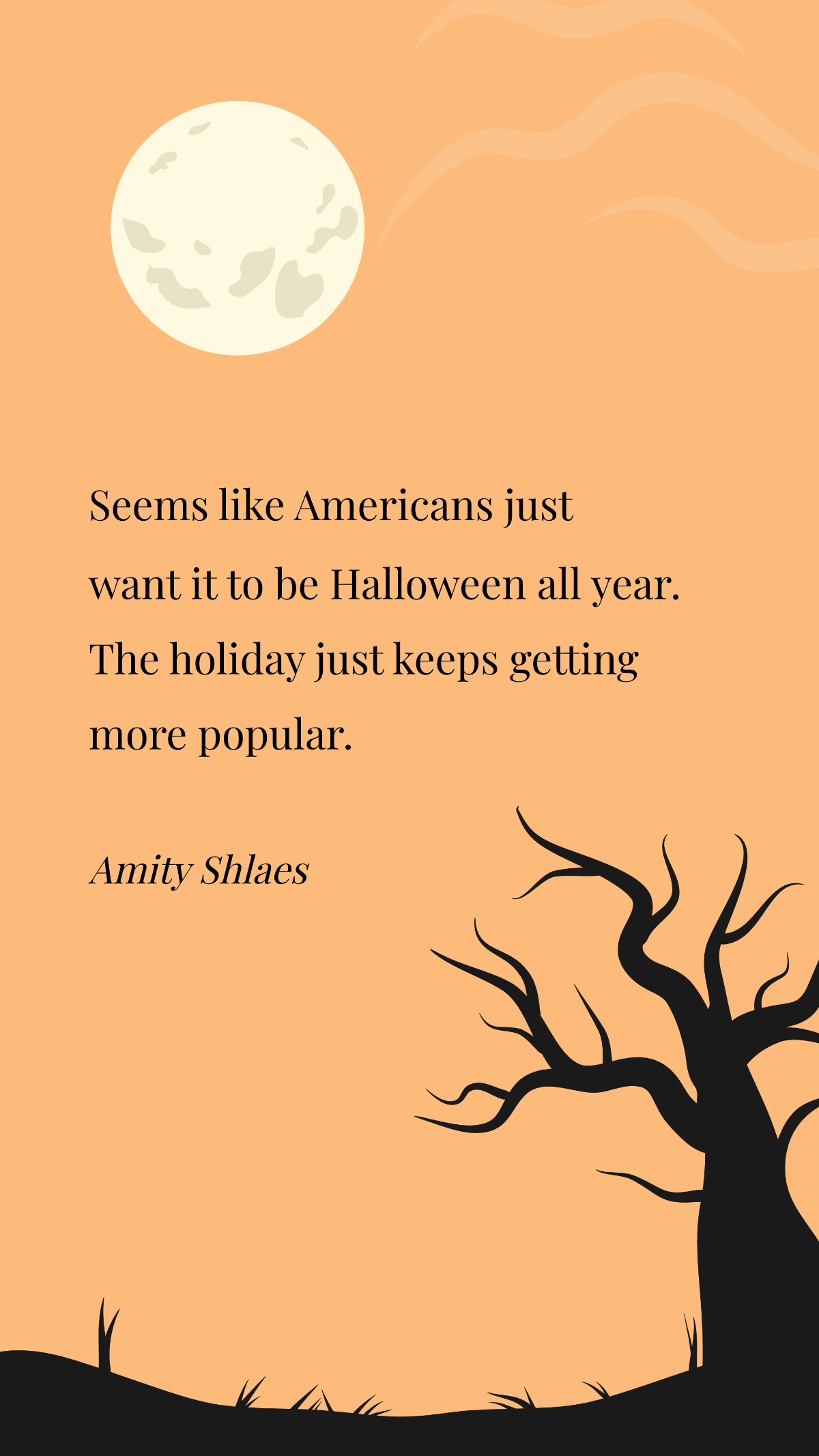  Amity Shlaes- Seems like Americans just want it to be Halloween all year. The holiday just keeps getting more popular.  Template