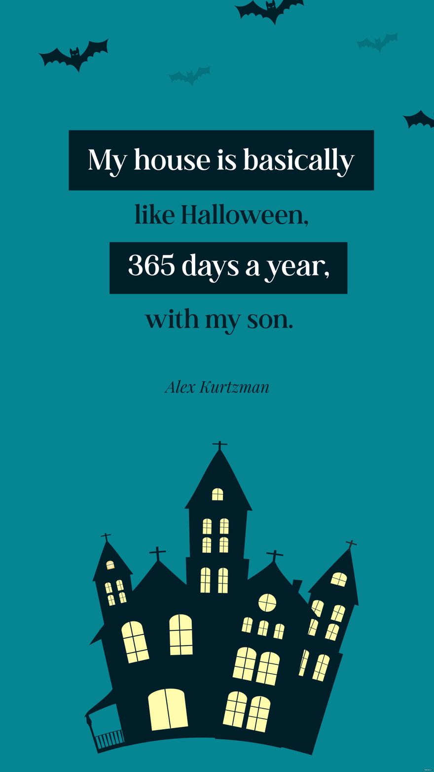 Free  Alex Kurtzman- My house is basically like Halloween, 365 days a year, with my son.
