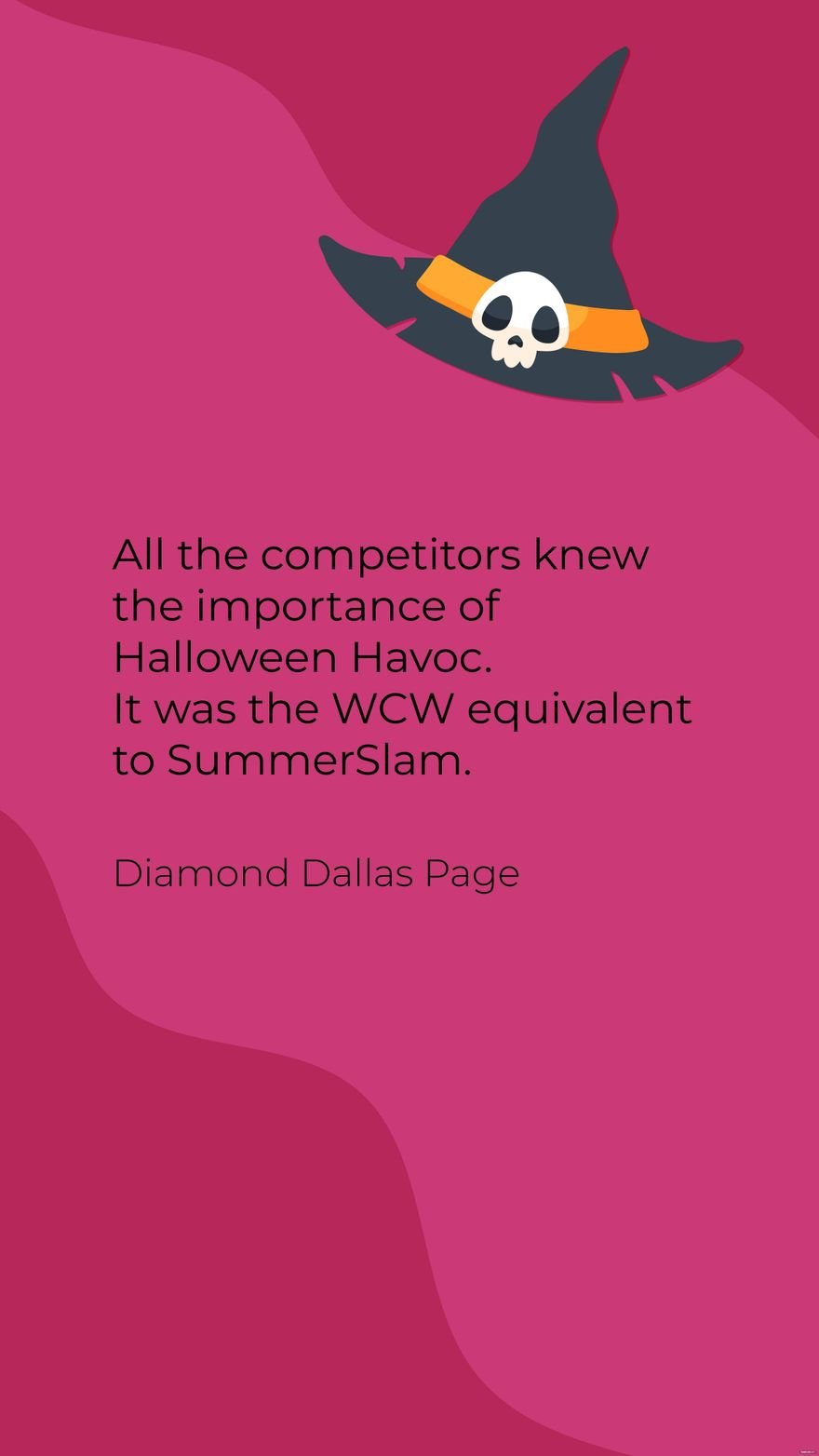 Free Diamond Dallas Page- All the competitors knew the importance of Halloween Havoc. It was the WCW equivalent to SummerSlam.