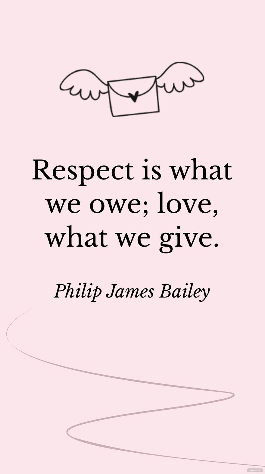 Philip James Bailey - Respect is what we owe; love, what we give.