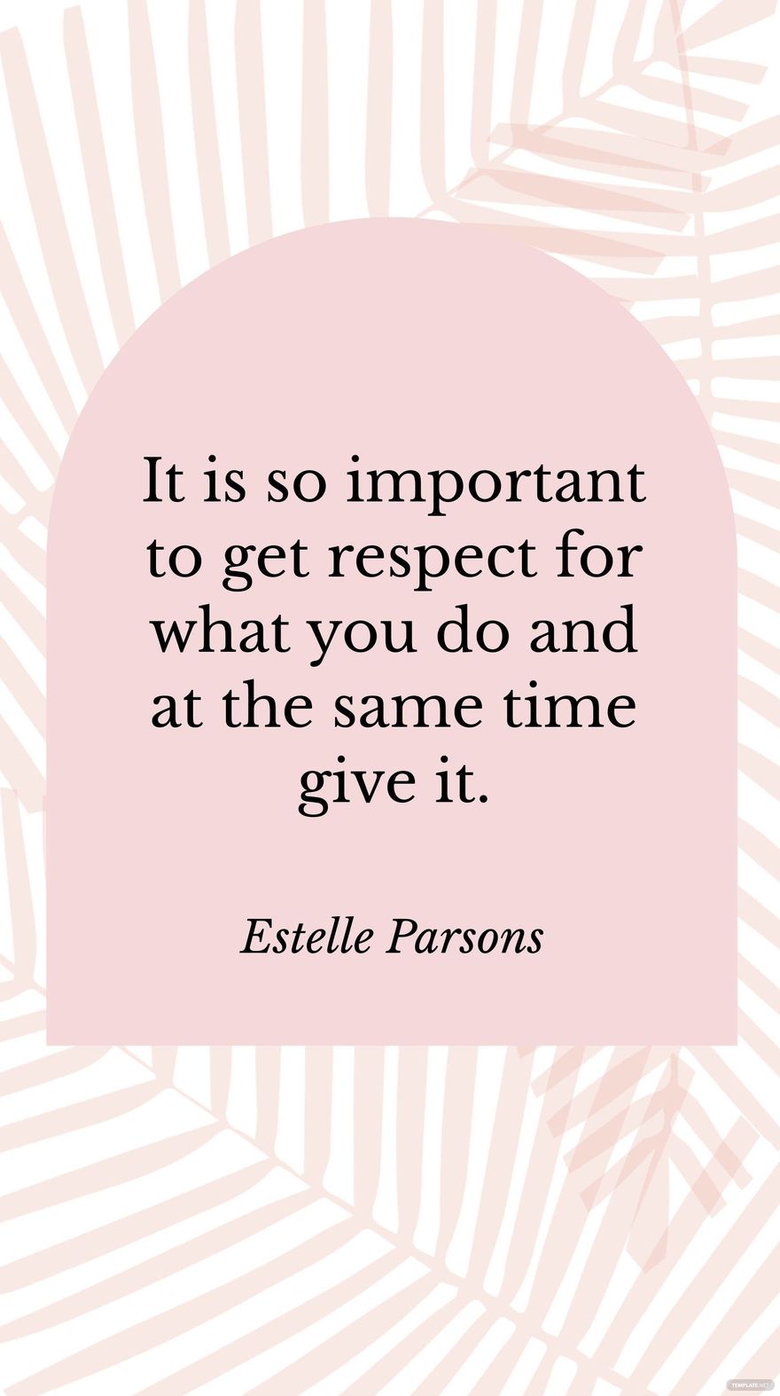 Estelle Parsons - It is so important to get respect for what you do and at the same time give it. in JPG