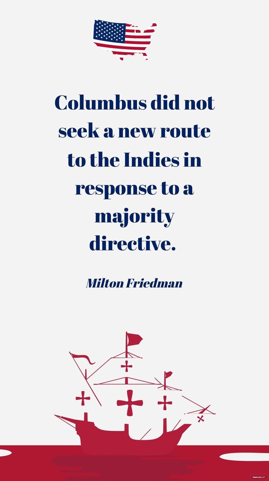 Free Milton Friedman- Columbus did not seek a new route to the Indies in response to a majority directive.  in JPG