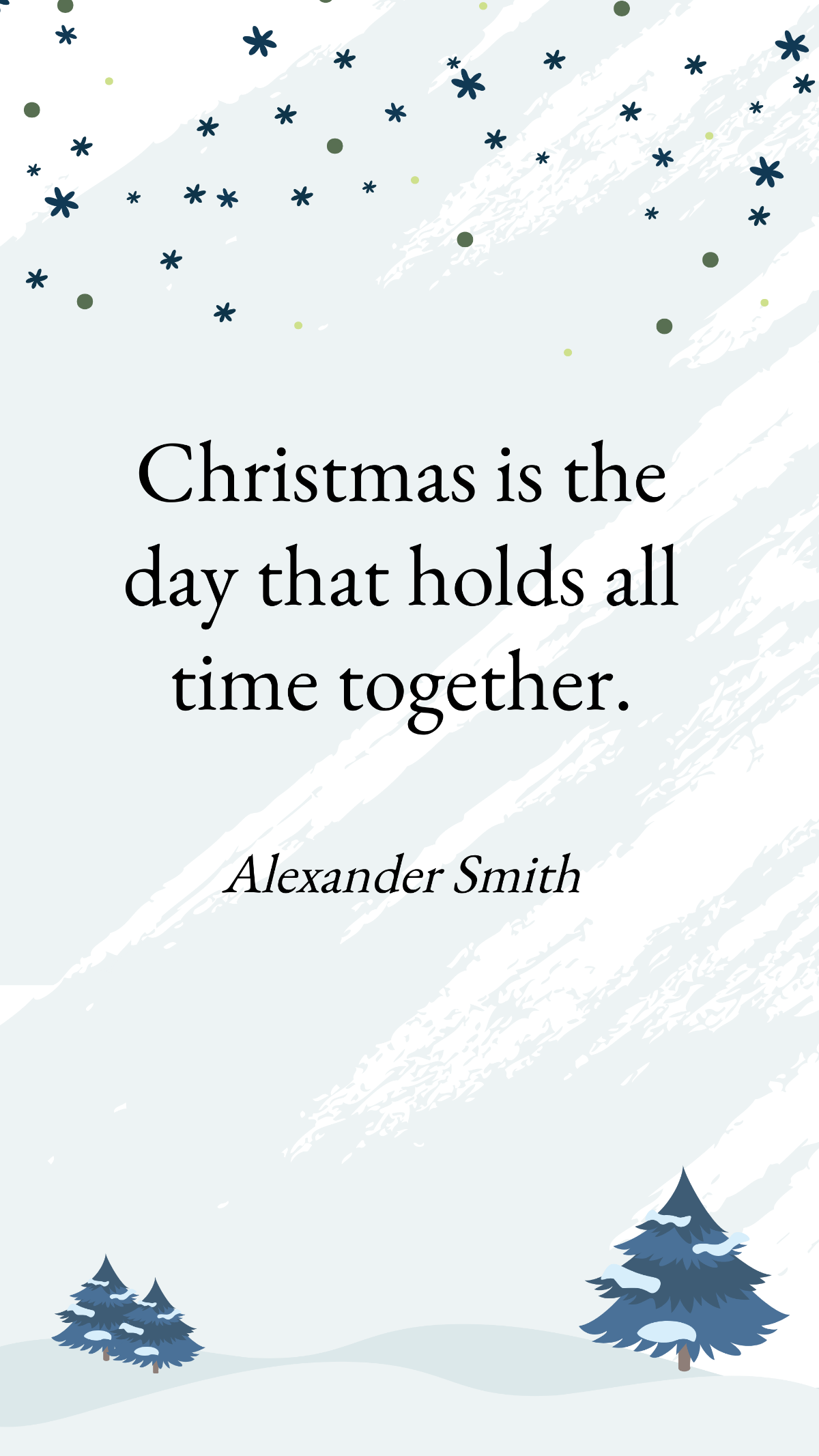 Alexander Smith - Christmas is the day that holds all time together. Template