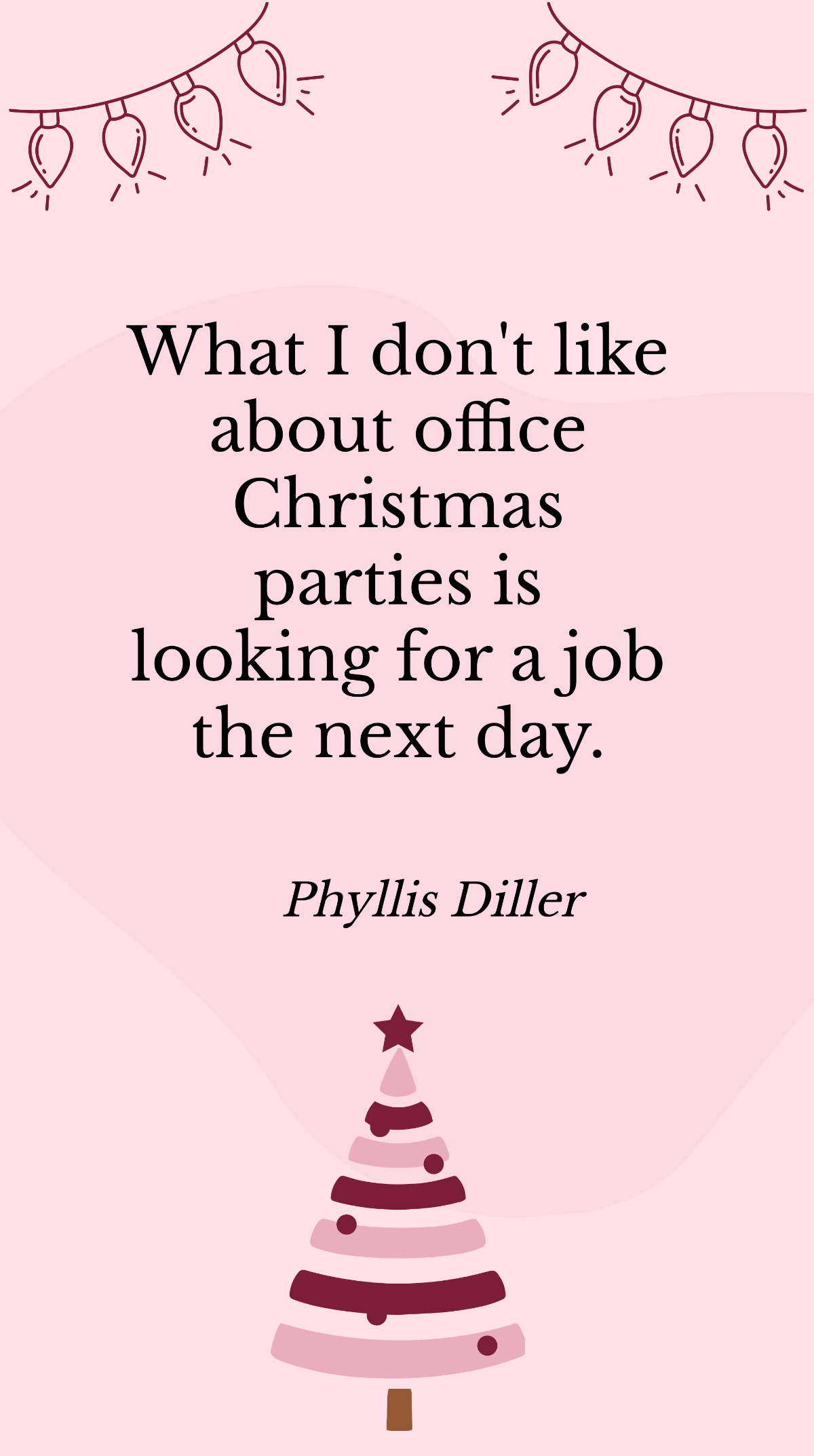 Phyllis Diller - What I don't like about office Christmas parties is looking for a job the next day. Template