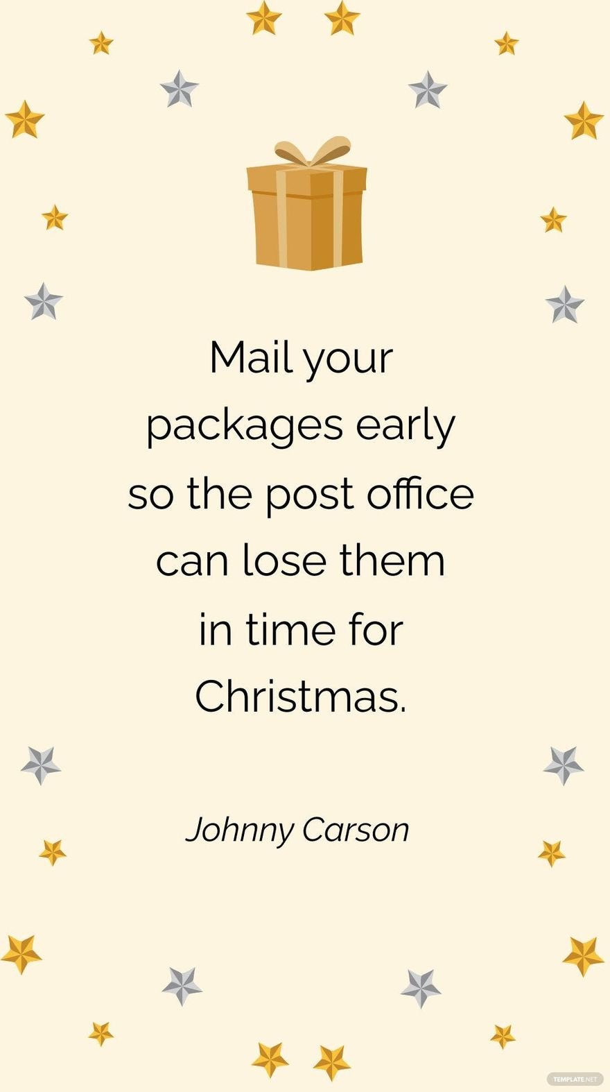Johnny Carson - Mail your packages early so the post office can lose them in time for Christmas.