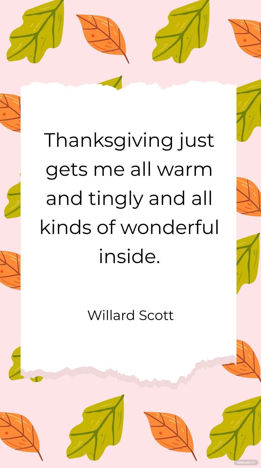 Willard Scott - Thanksgiving just gets me all warm and tingly and all kinds of wonderful inside.