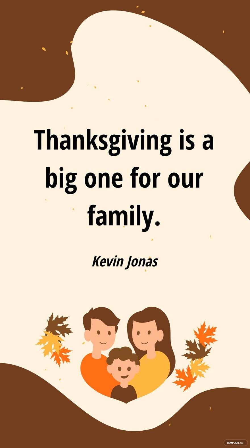 Kevin Jonas - Thanksgiving is a big one for our family.
