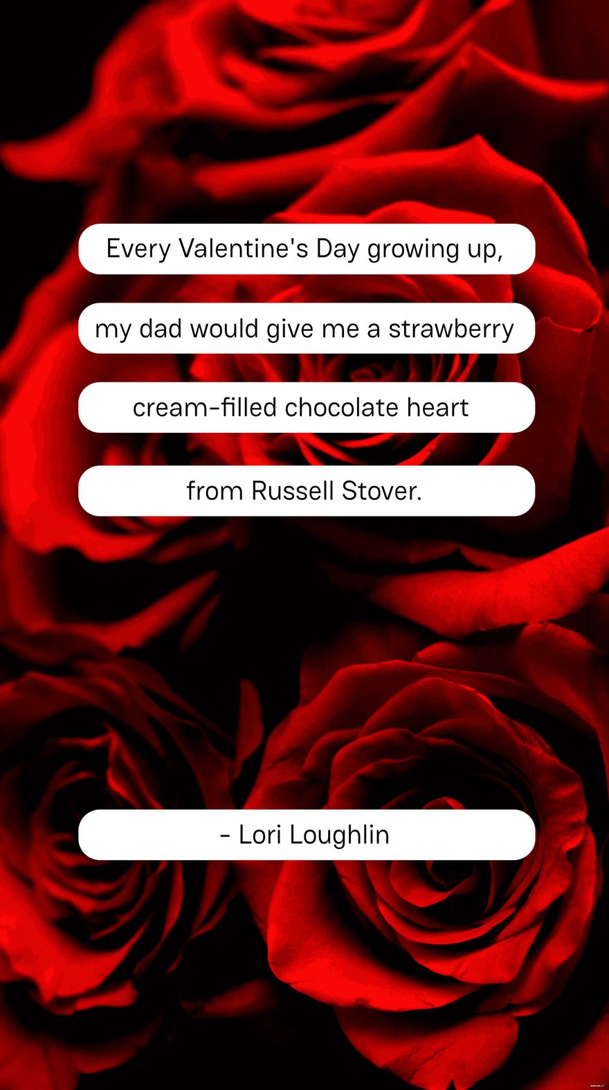 Free Lori Loughlin - Every Valentine's Day growing up, my dad would give me a strawberry cream-filled chocolate heart from Russell Stover.