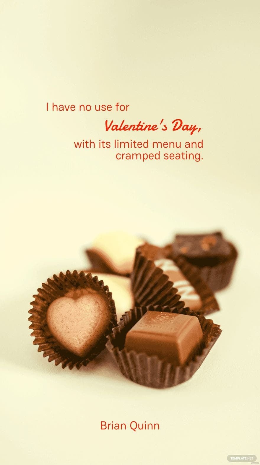 Brian Quinn - I have no use for Valentine's Day, with its limited menu and cramped seating.