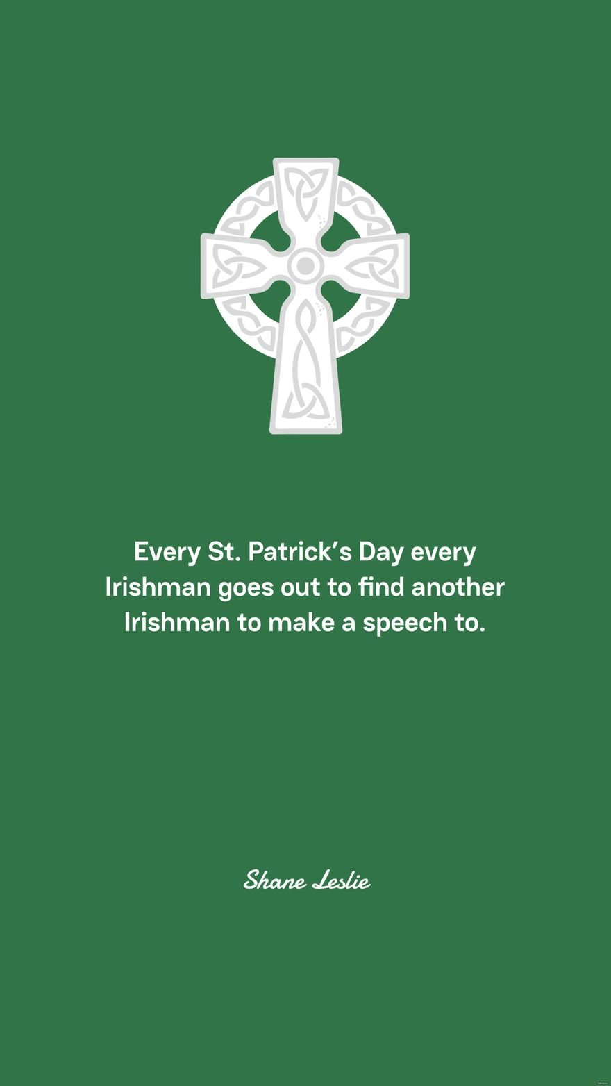 Free Shane Leslie - Every St. Patrick’s Day every Irishman goes out to find another Irishman to make a speech to.