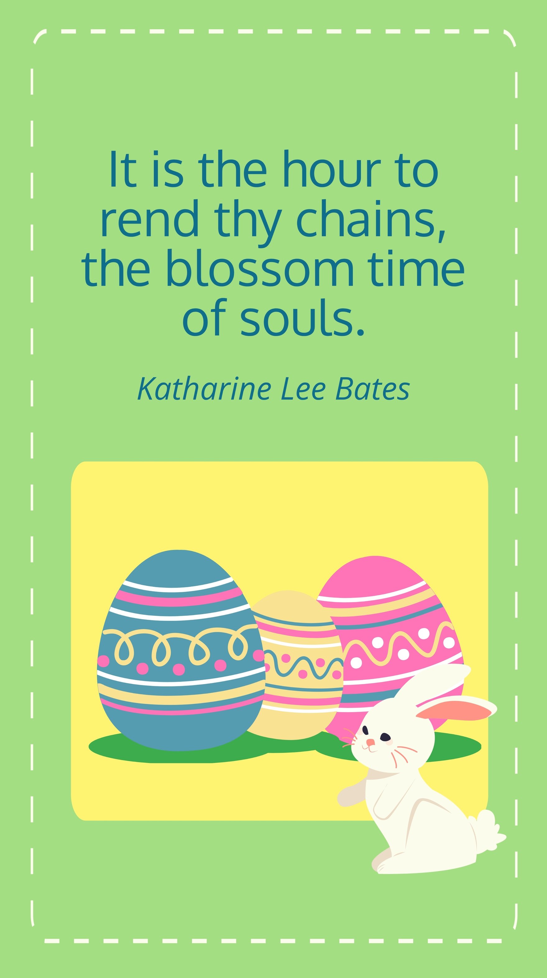 Katharine Lee Bates - It is the hour to rend thy chains, the blossom time of souls.