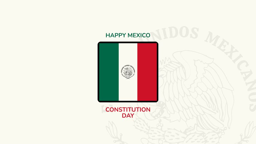 Free Happy Mexico Constitution Day Background in PDF, Illustrator, PSD, EPS, SVG, PNG, JPEG