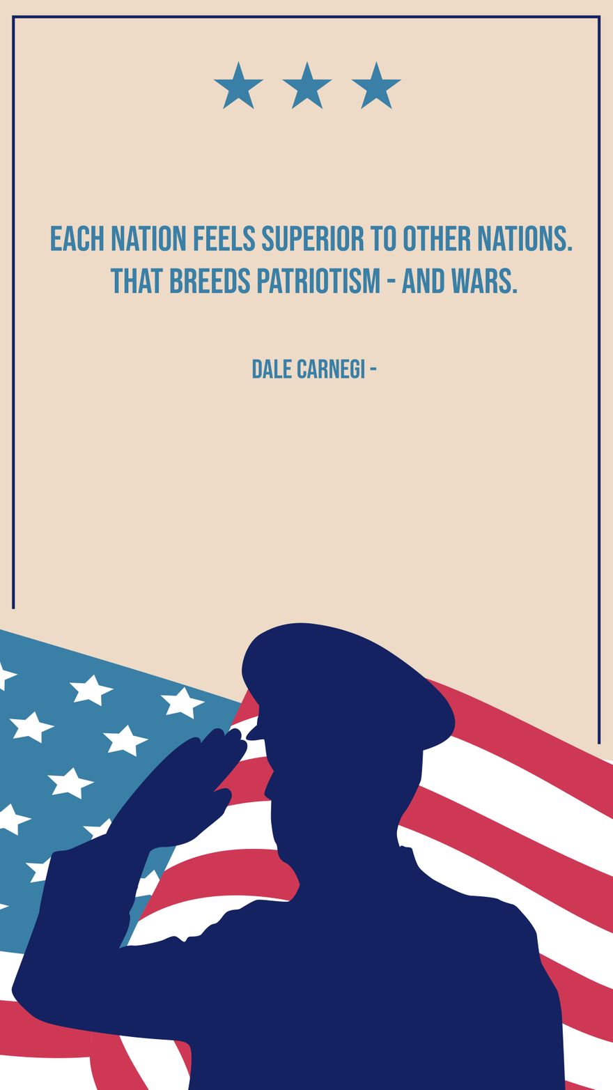 Dale Carnegi - Each nation feels superior to other nations. That breeds patriotism - and wars.