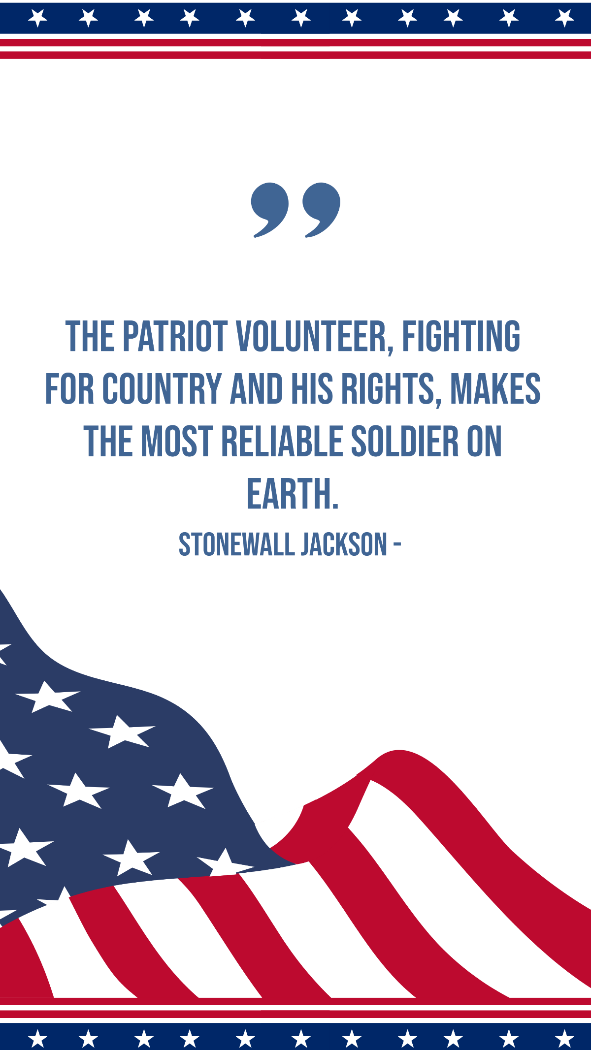 Stonewall Jackson - The patriot volunteer, fighting for country and his rights, makes the most reliable soldier on earth. Template
