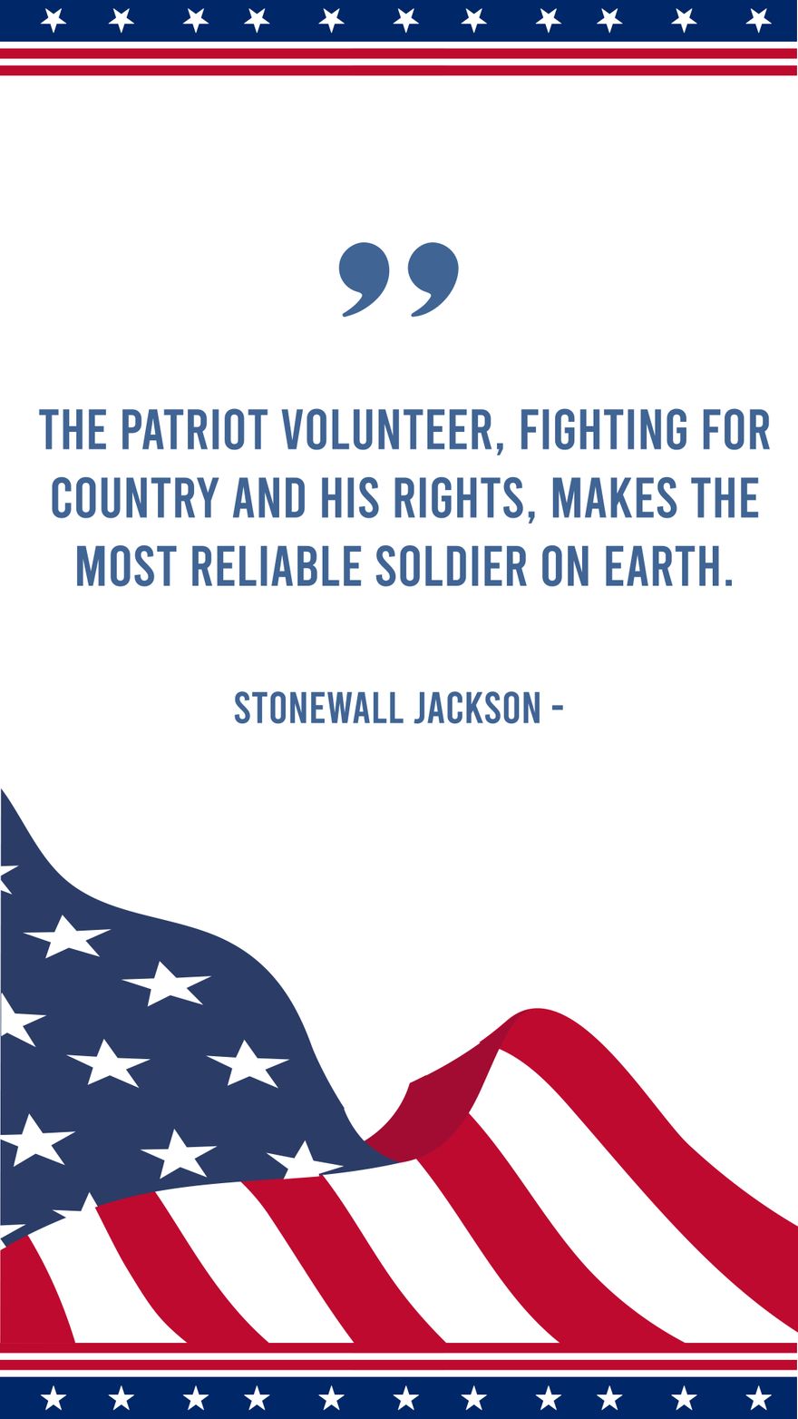 Stonewall Jackson - The patriot volunteer, fighting for country and his rights, makes the most reliable soldier on earth.