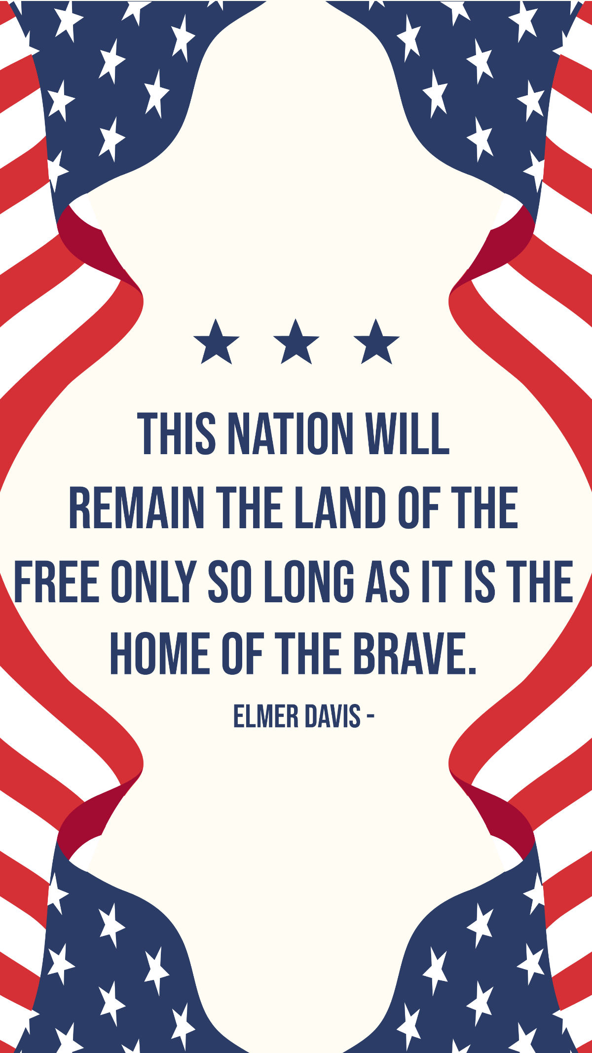 Elmer Davis - This nation will remain the land of the free only so long as it is the home of the brave. Template