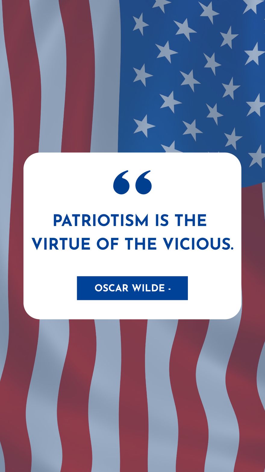 Free Oscar Wilde - Patriotism is the virtue of the vicious.
