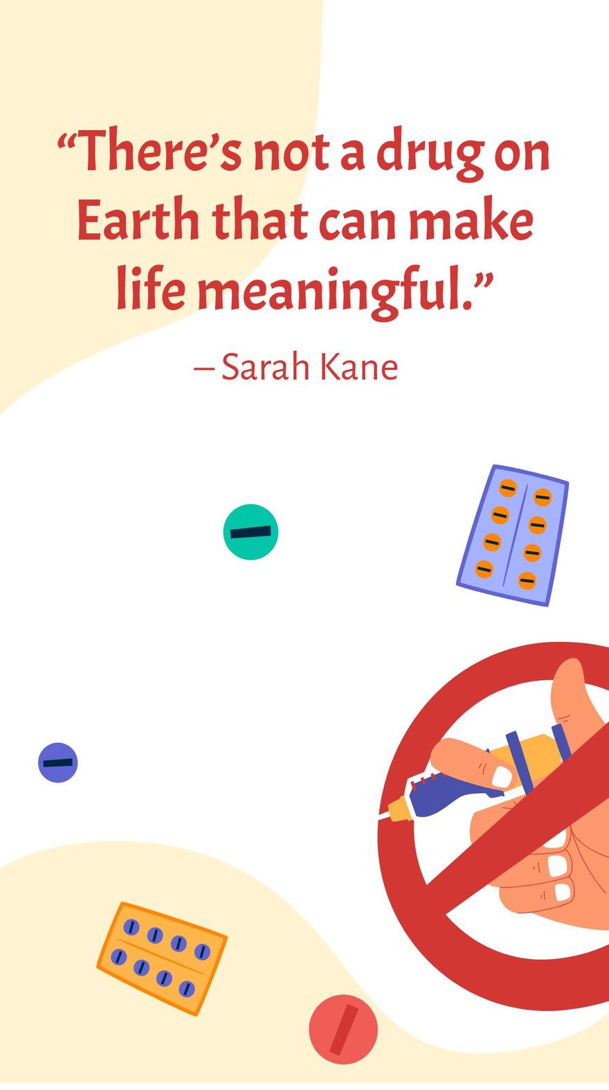 Sarah Kane - There’s Not a Drug on Earth That Can Make Life Meaningful.