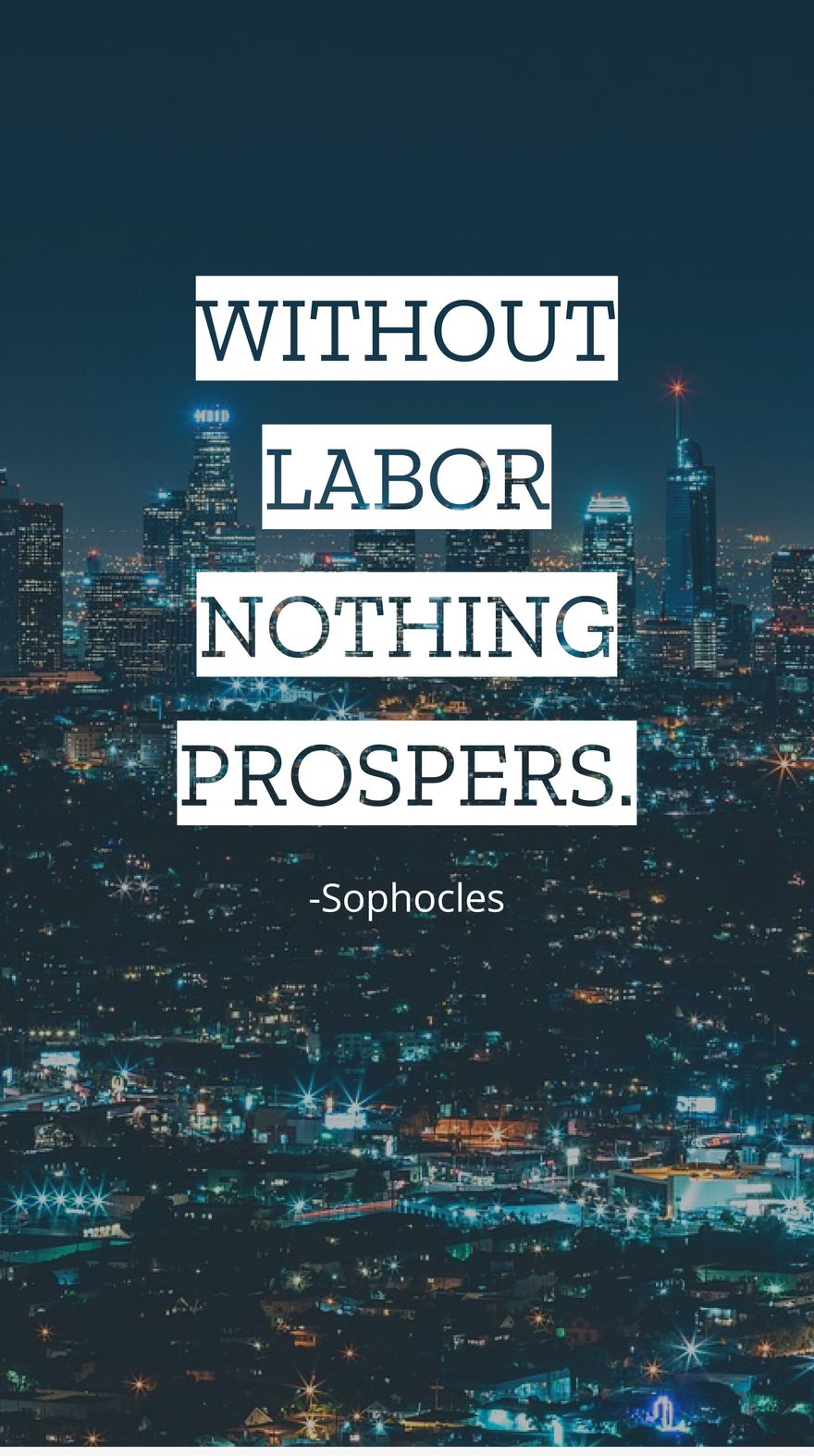 Sophocles - Without labor nothing prospers. Template