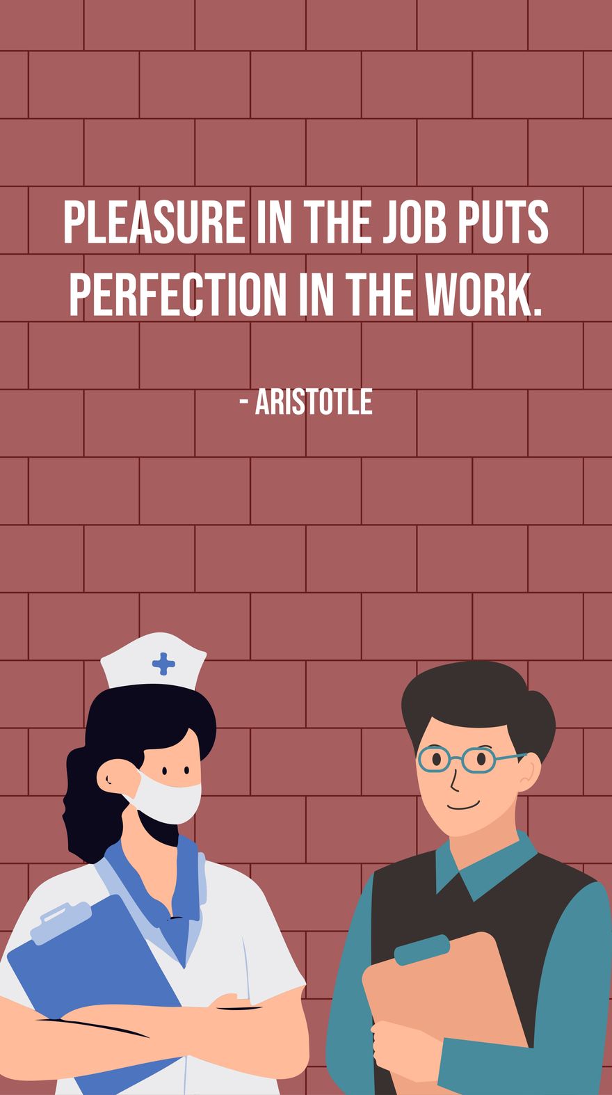 Free Aristotle - Pleasure in the job puts perfection in the work.