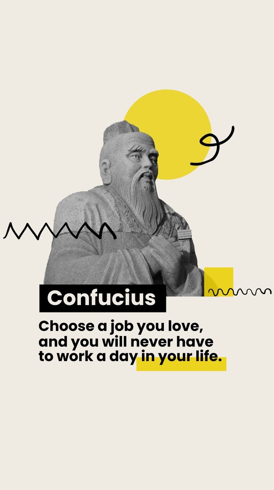 Free Confucius - Choose a job you love, and you will never have to work a day in your life.   in JPG