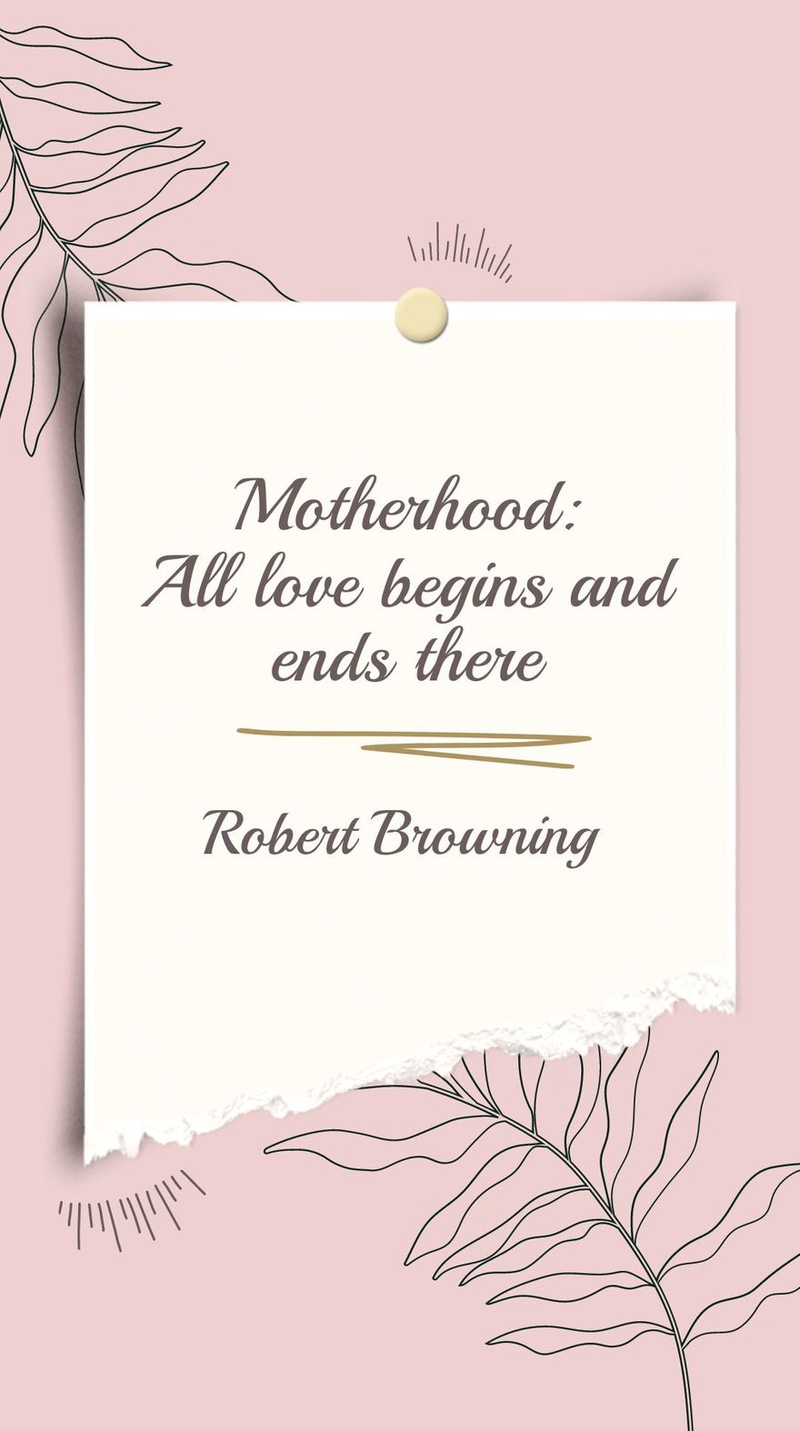 Robert Browning - Motherhood: All love begins and ends there. in JPG