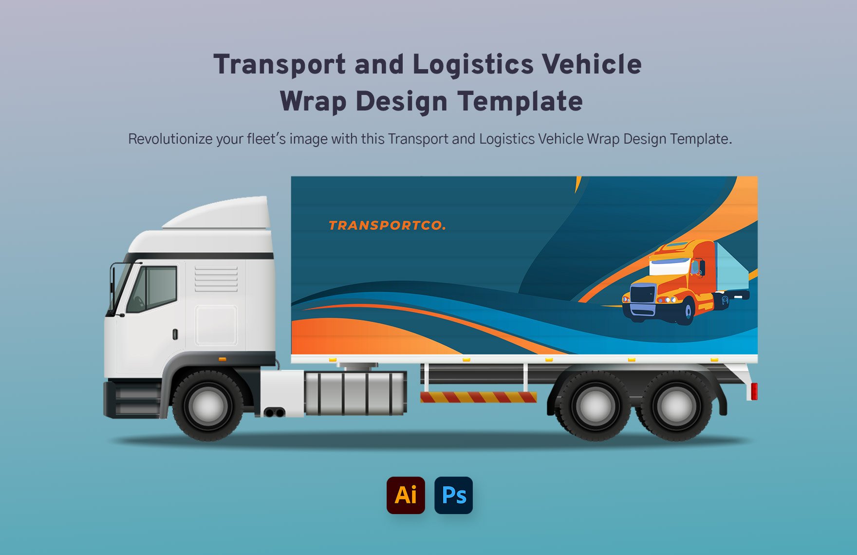 Transport and Logistics Vehicle Wrap Design Template in Illustrator, PSD