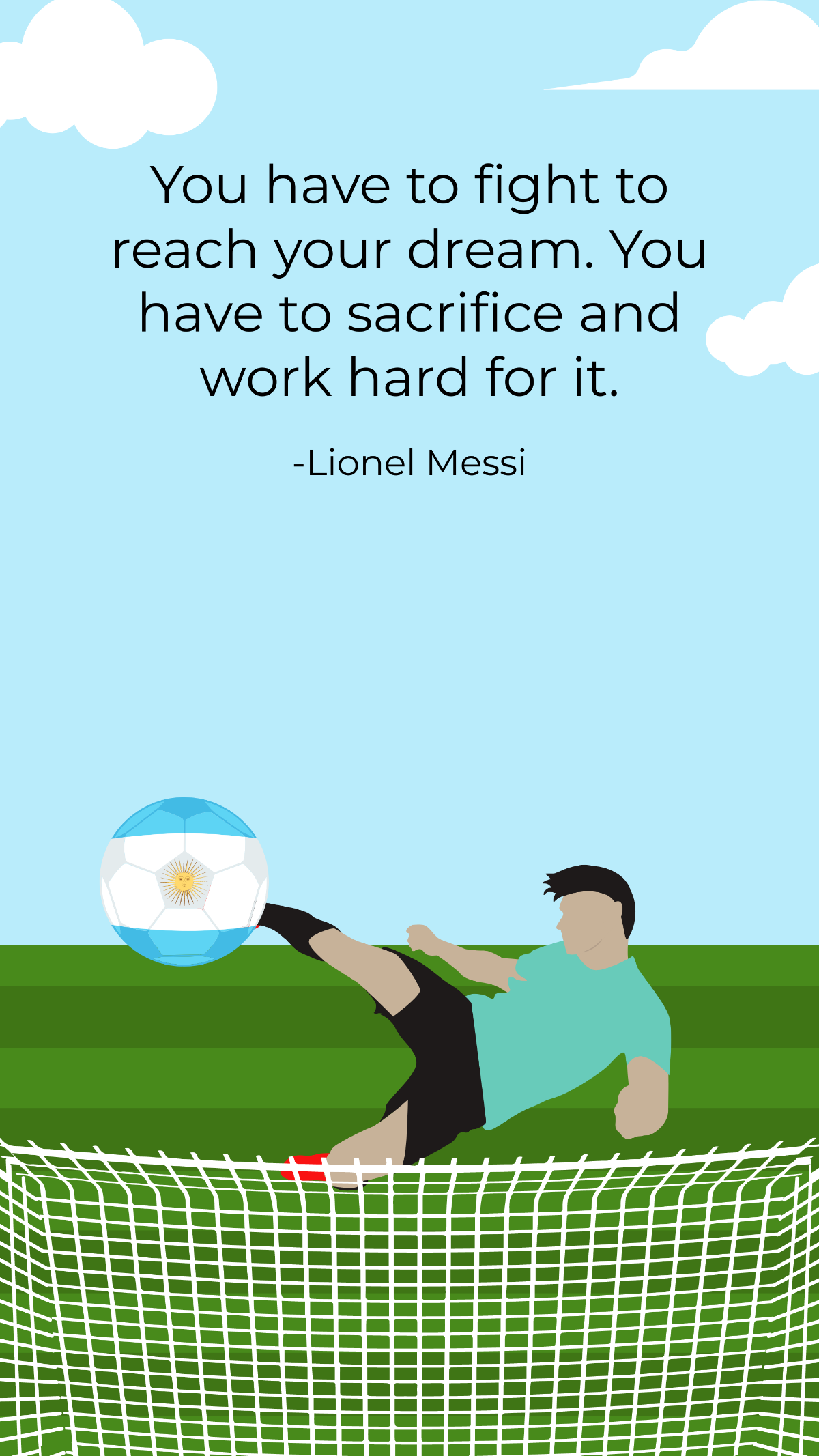 Lionel Messi - You have to fight to reach your dream. You have to sacrifice and work hard for it. Template