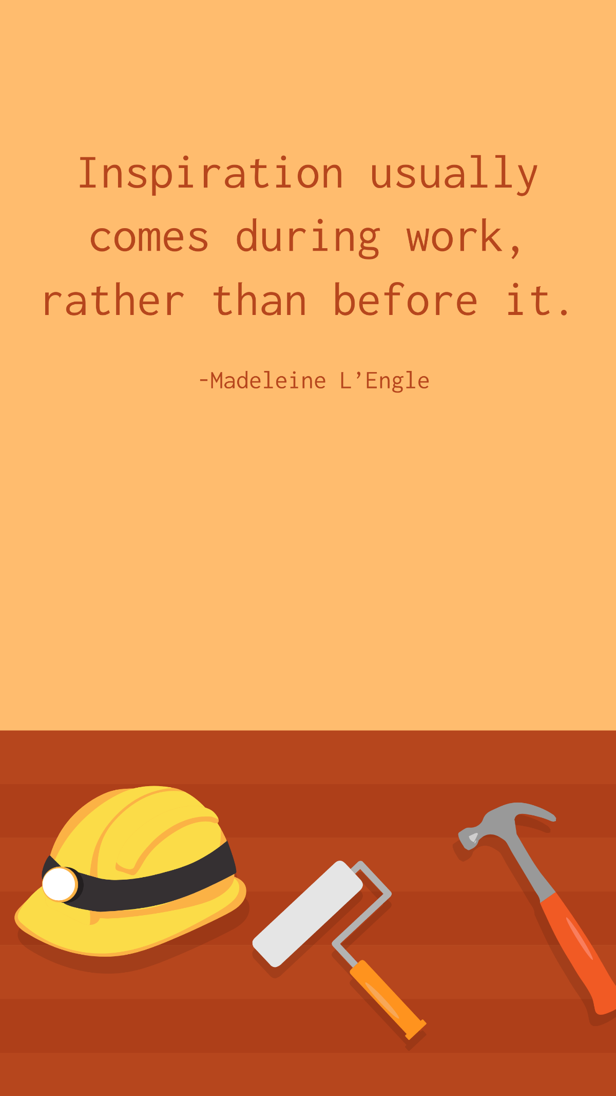 Madeleine L’Engle - Inspiration usually comes during work, rather than before it. Template