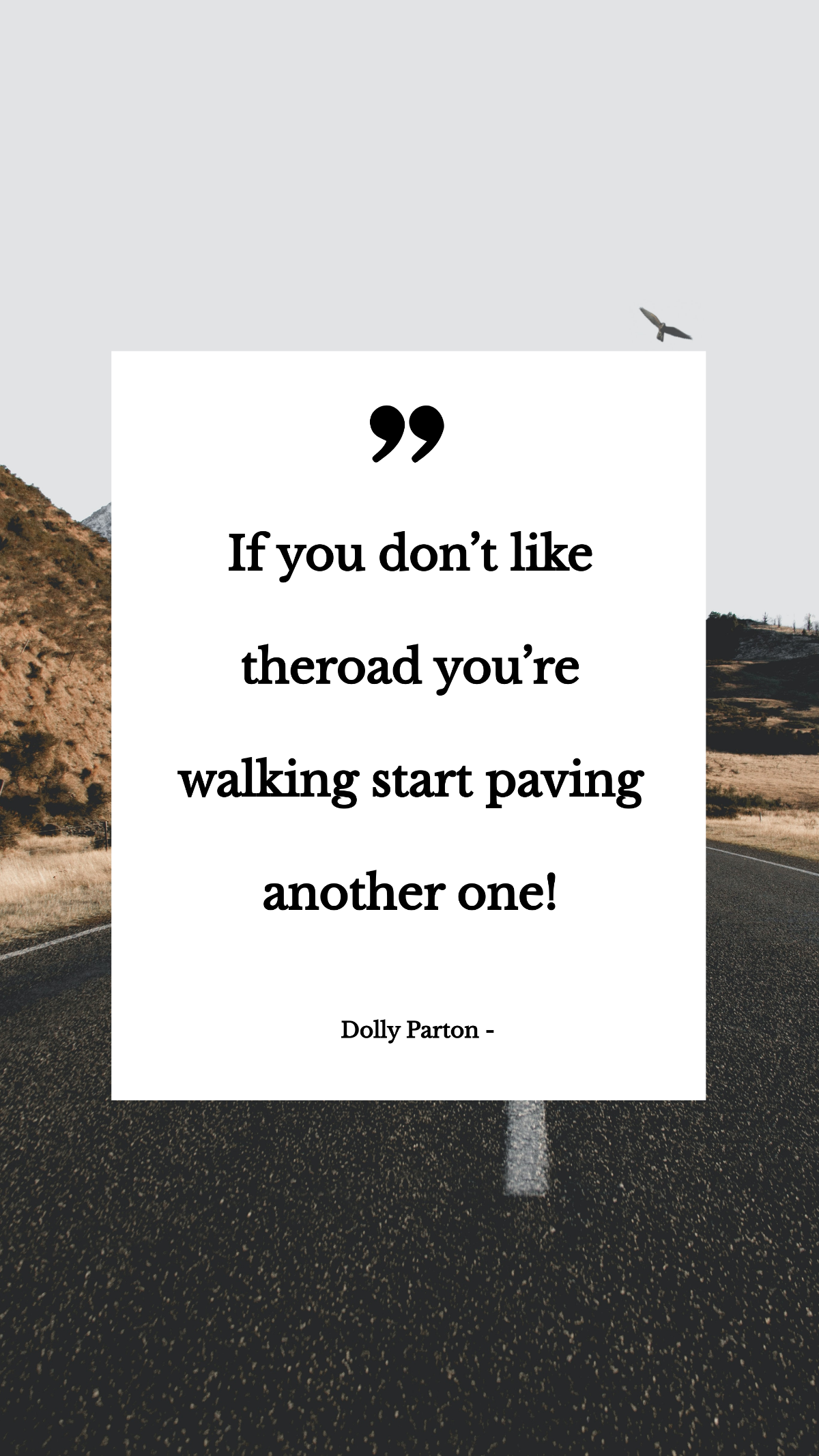Dolly Parton - If you don’t like the road you’re walking start paving another one! Template