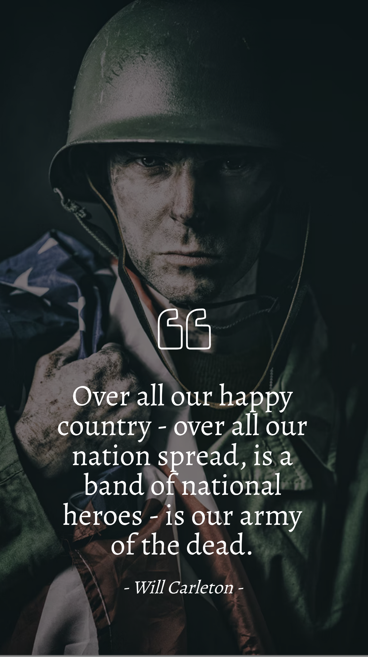 Will Carleton - "Over all our happy country - over all our nation spread, is a band of national heroes - is our army of the dead." Template