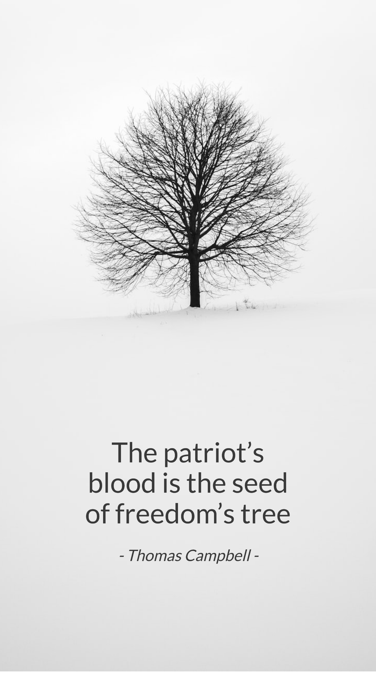 Thomas Campbell - "The patriot’s blood is the seed of freedom’s tree."
