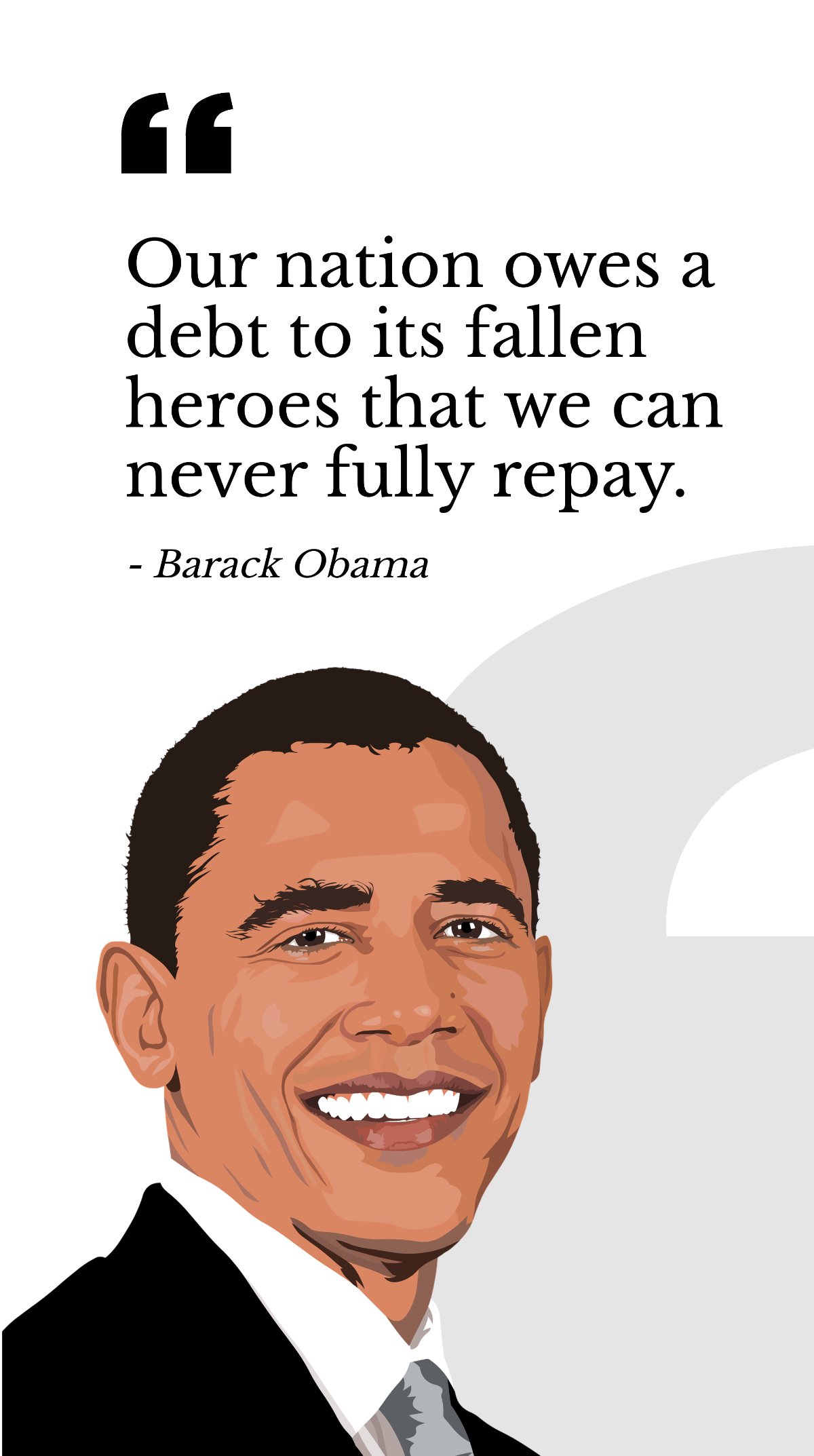 Barack Obama - "Our nation owes a debt to its fallen heroes that we can never fully repay."