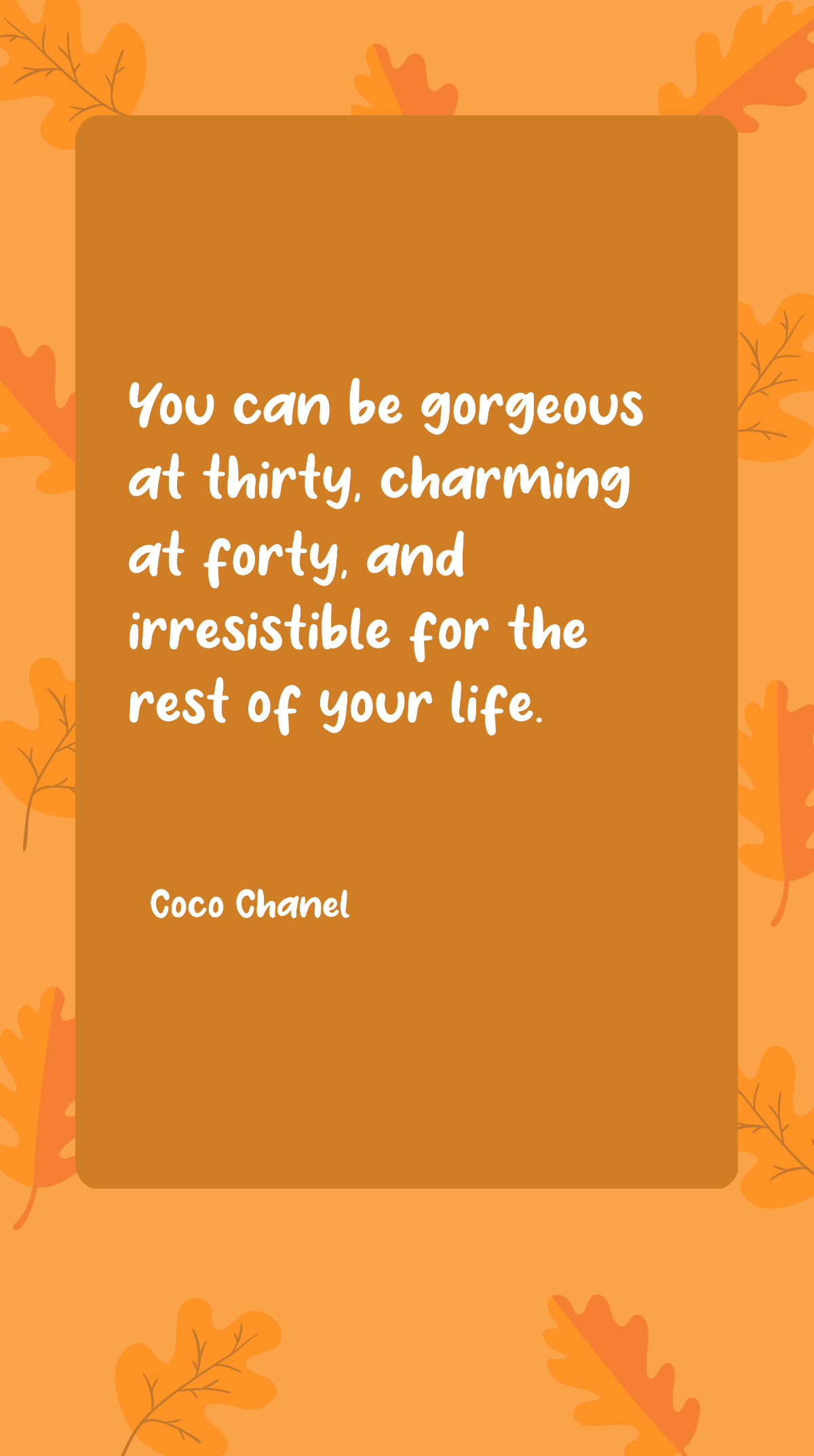 Coco Chanel - “You can be gorgeous at thirty, charming at forty, and irresistible for the rest of your life.” Template