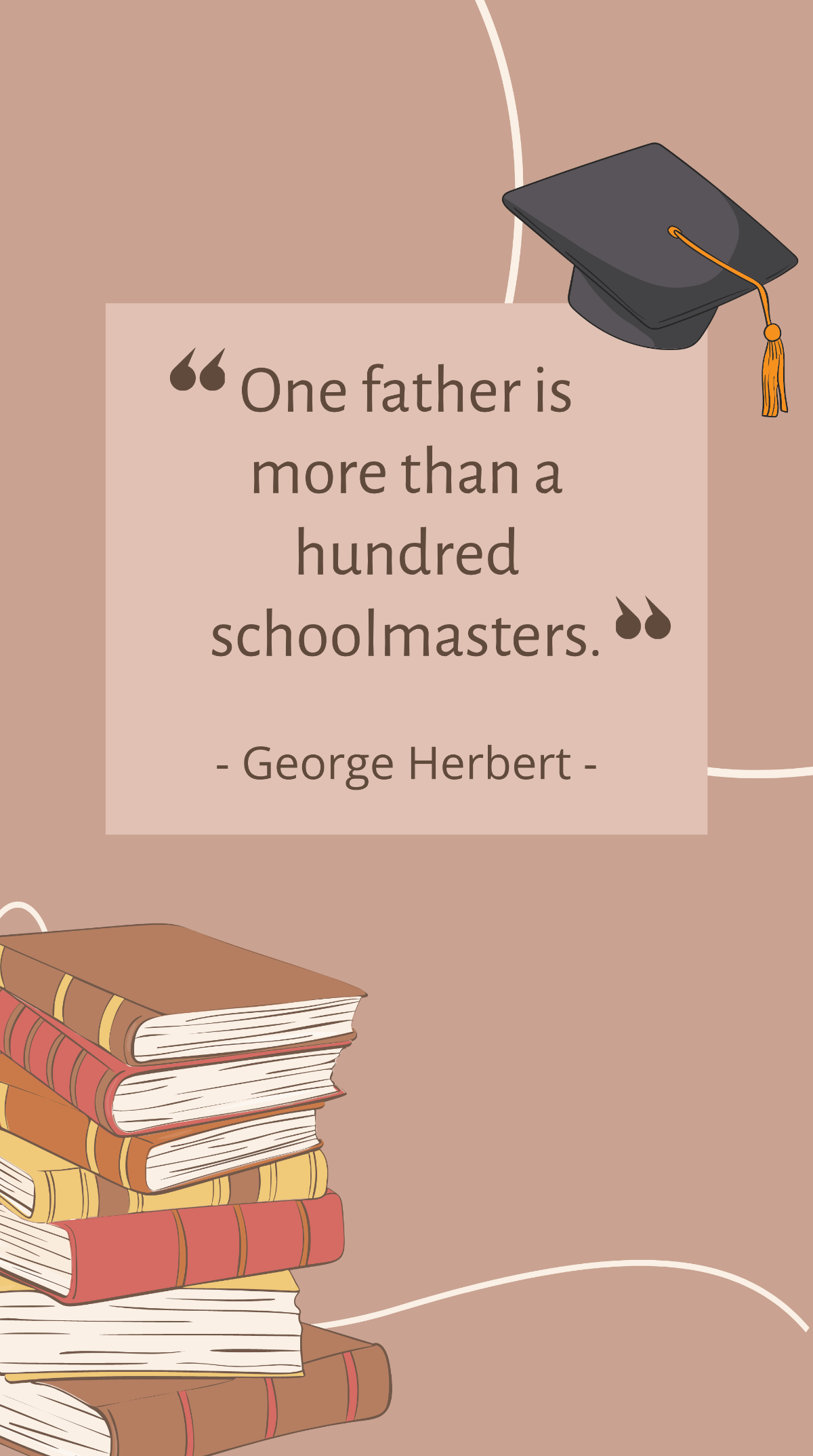 George Herbert - “One father is more than a hundred schoolmasters.” Template