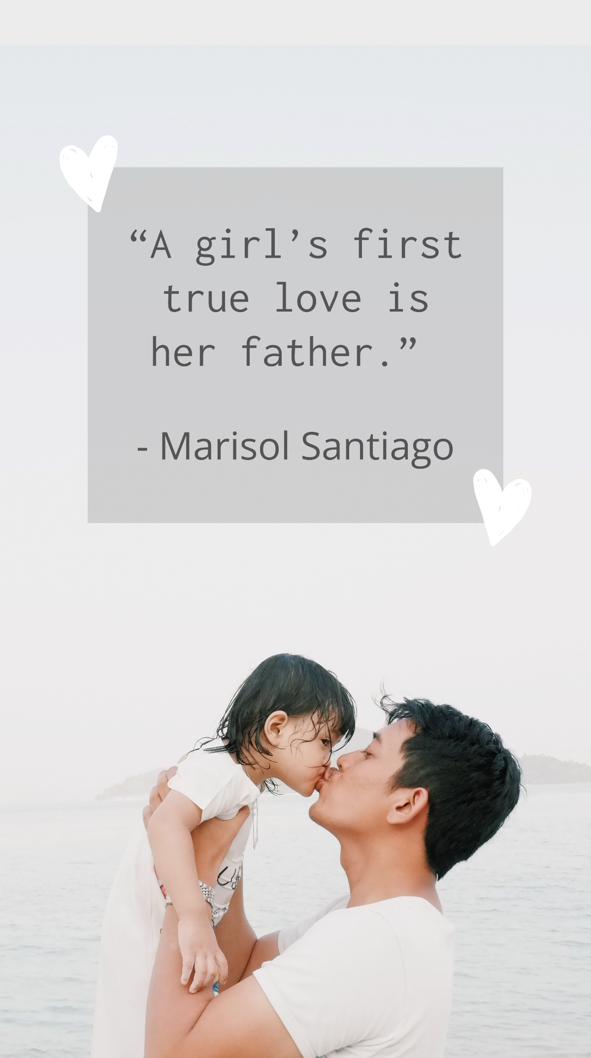 Marisol Santiago  - “A girl’s first true love is her father.” Template