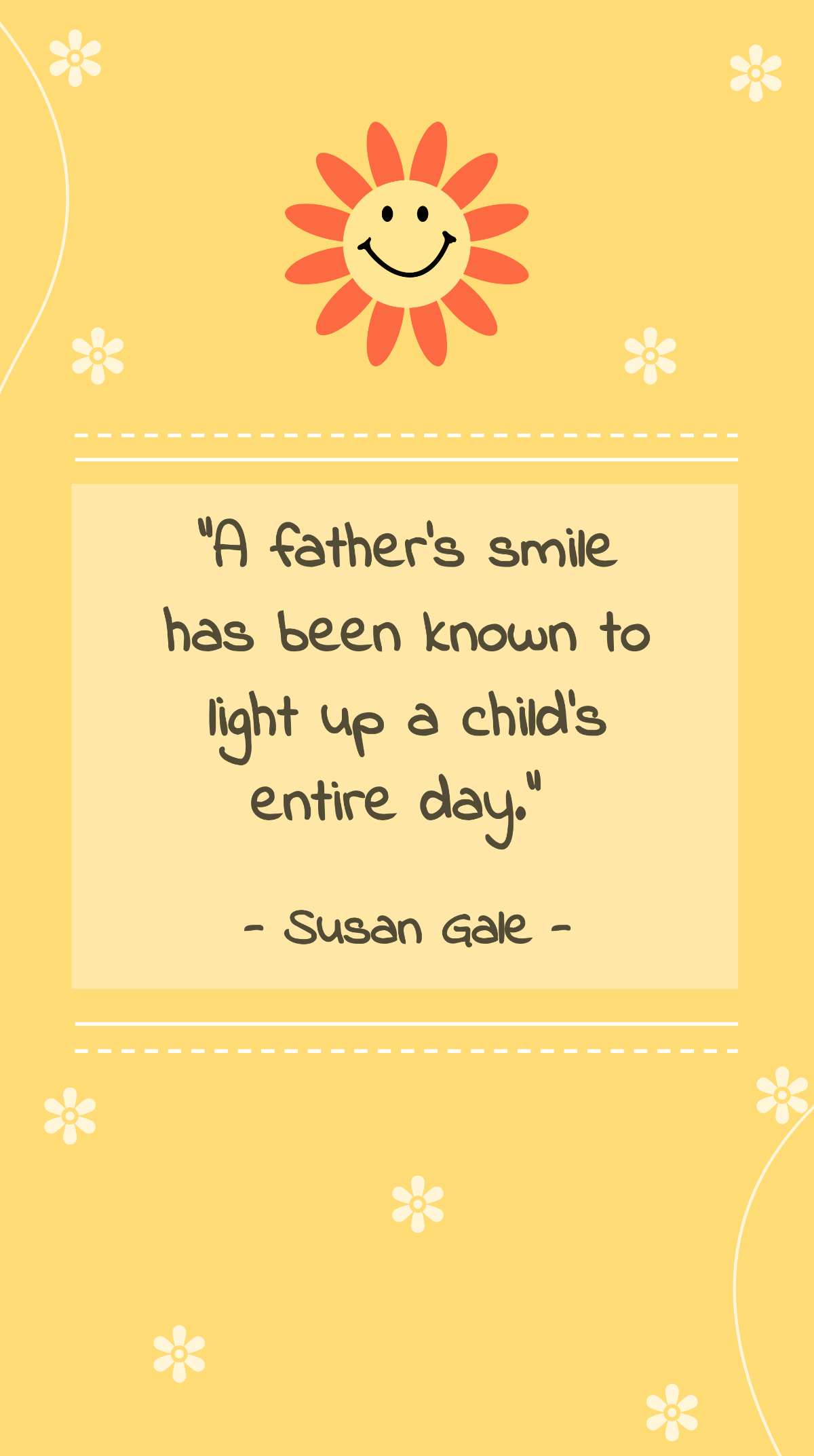 Susan Gale - “A father’s smile has been known to light up a child’s entire day.”  Template