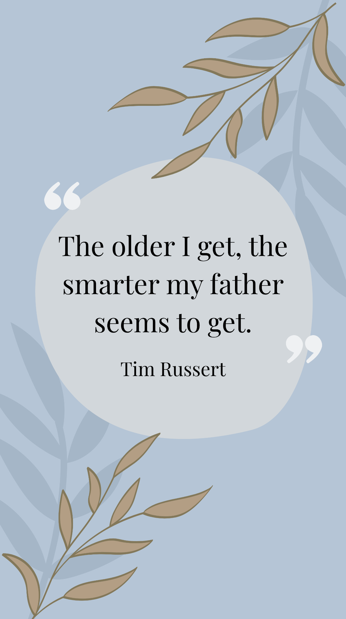 Tim Russert - “The older I get, the smarter my father seems to get.” Template