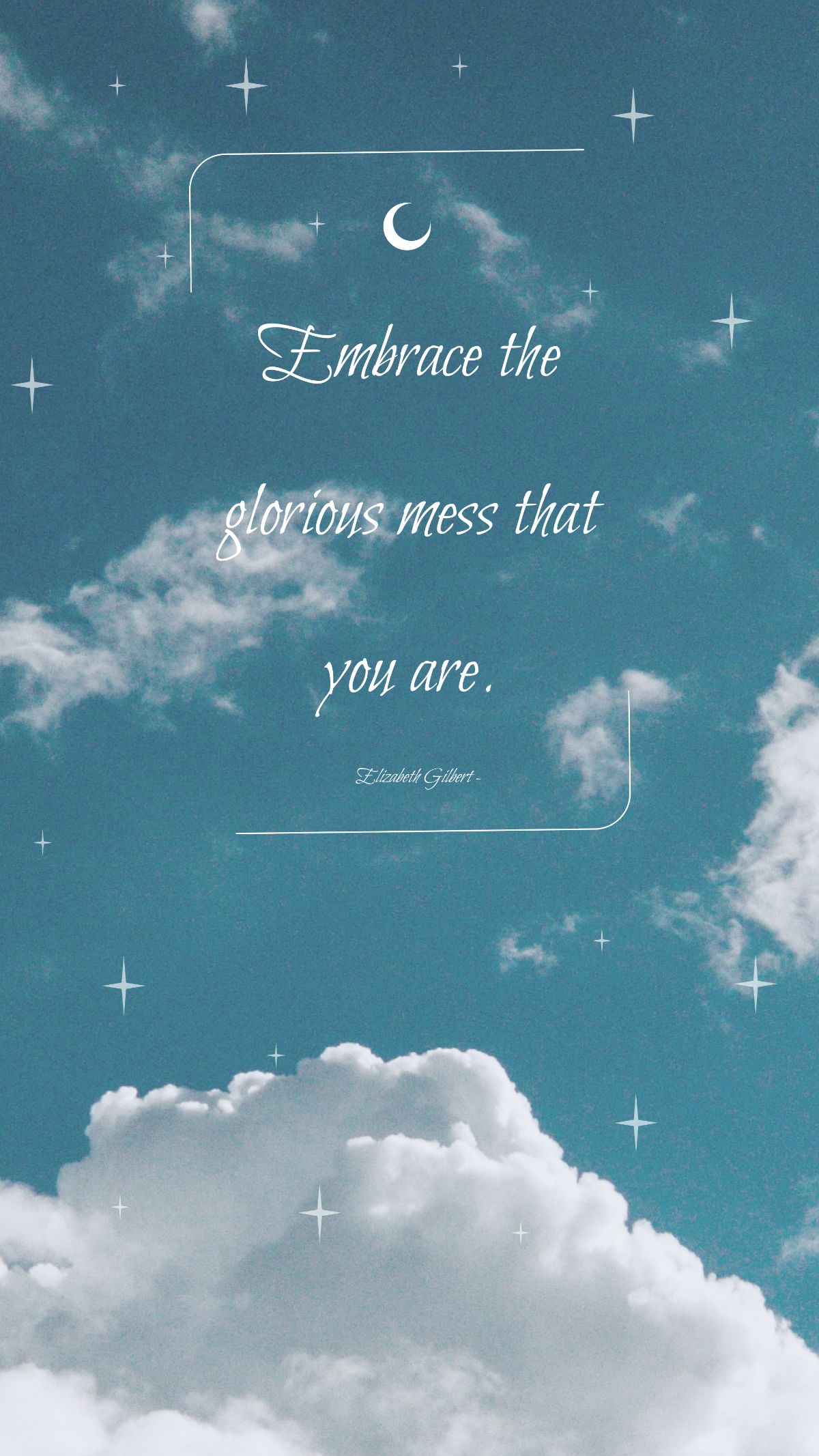 Elizabeth Gilbert - Embrace the glorious mess that you are. Template