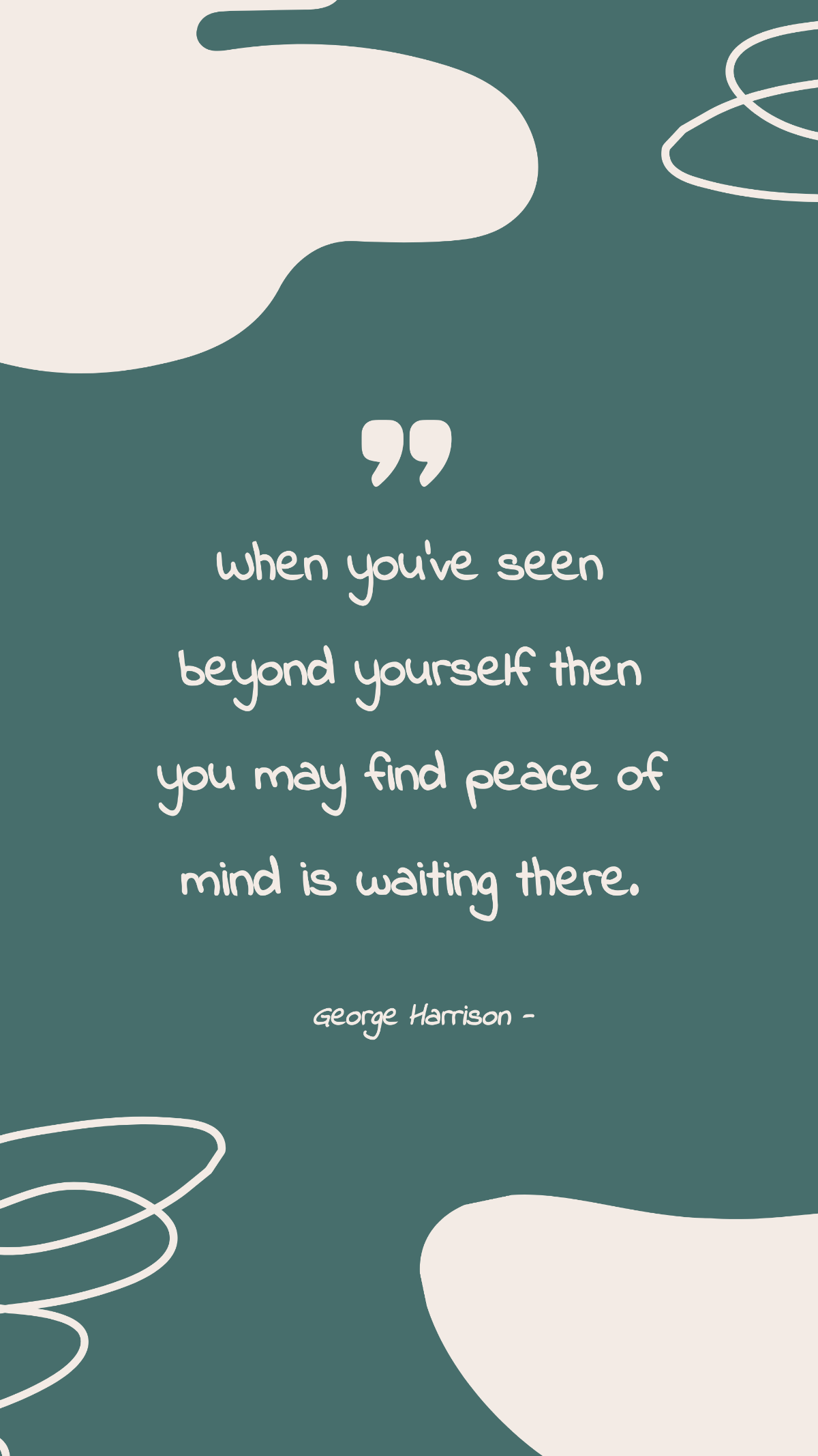 George Harrison - When you’ve seen beyond yourself then you may find peace of mind is waiting there.