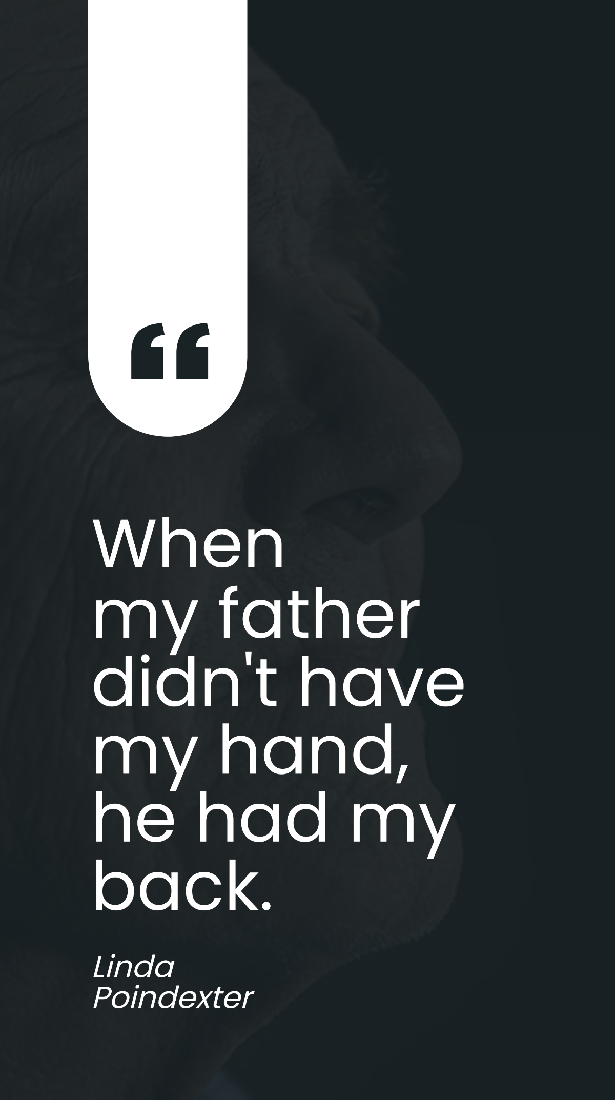 Linda Poindexter - When my father didn't have my hand, he had my back. Template