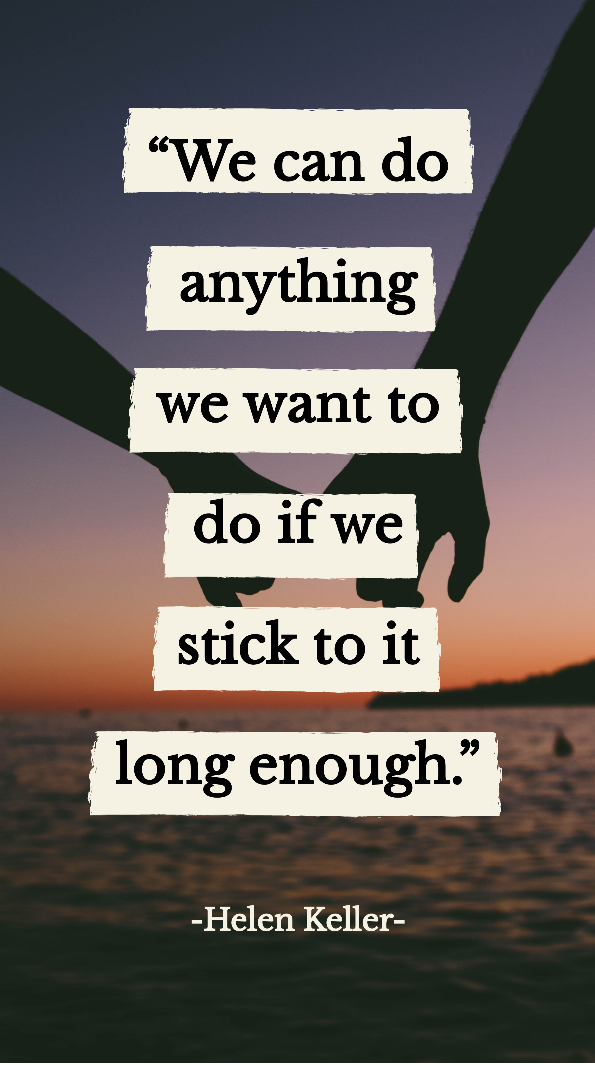 Helen Keller - “We can do anything we want to do if we stick to it long enough.” Template